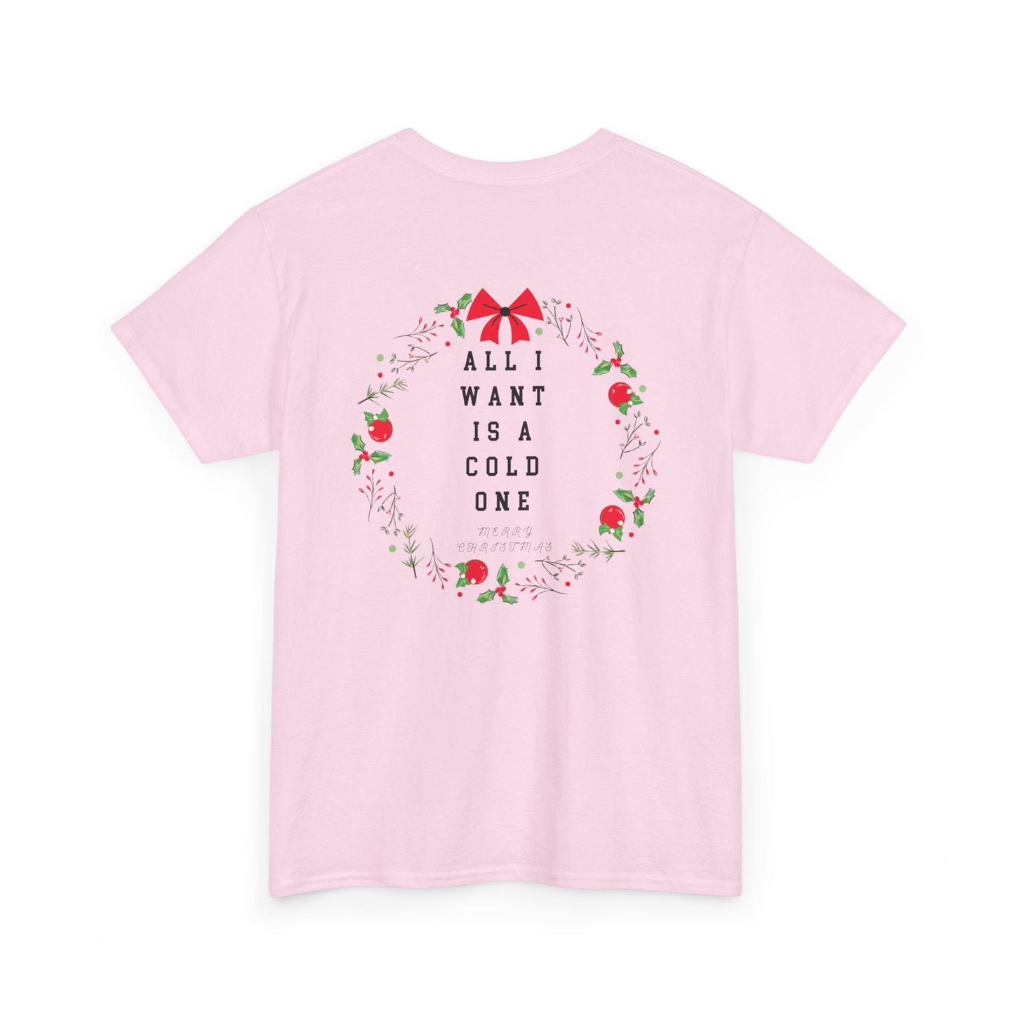 All I Want Is A Cold One Christmas Tee