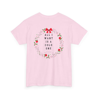 All I Want Is A Cold One Christmas Tee