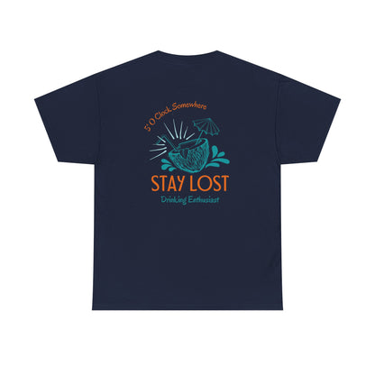 Stay Lost Drinking Enthusiast Tee