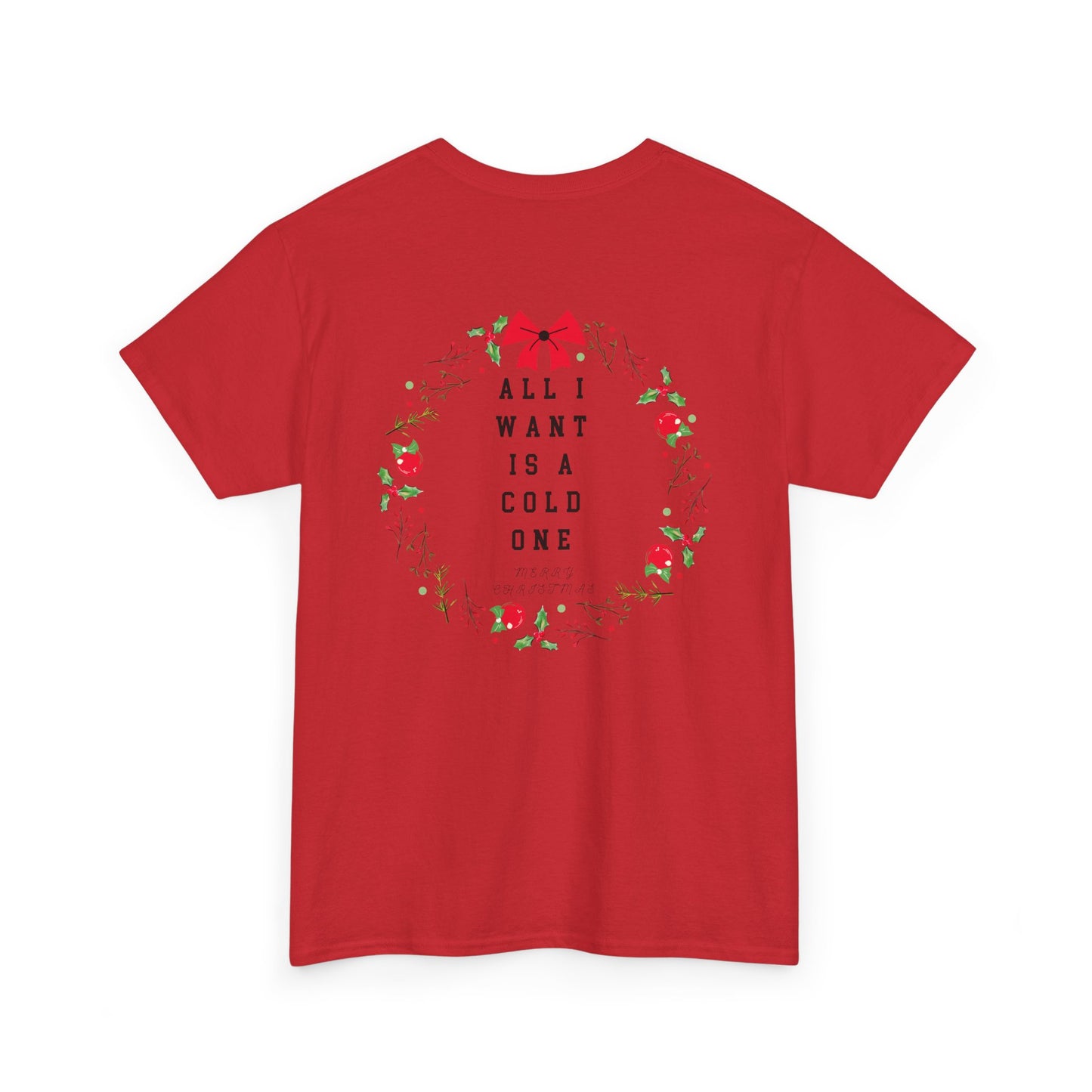 All I Want Is A Cold One Christmas Tee