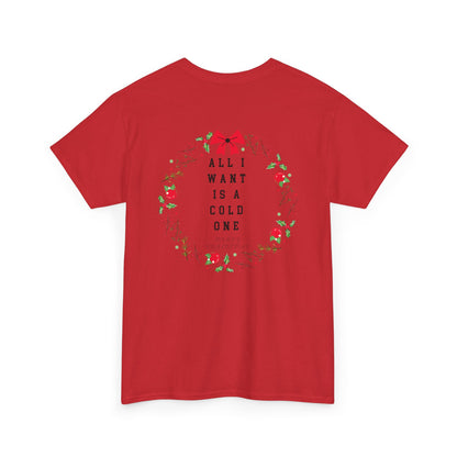All I Want Is A Cold One Christmas Tee