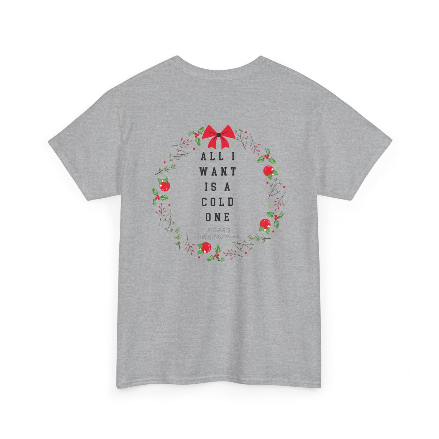All I Want Is A Cold One Christmas Tee