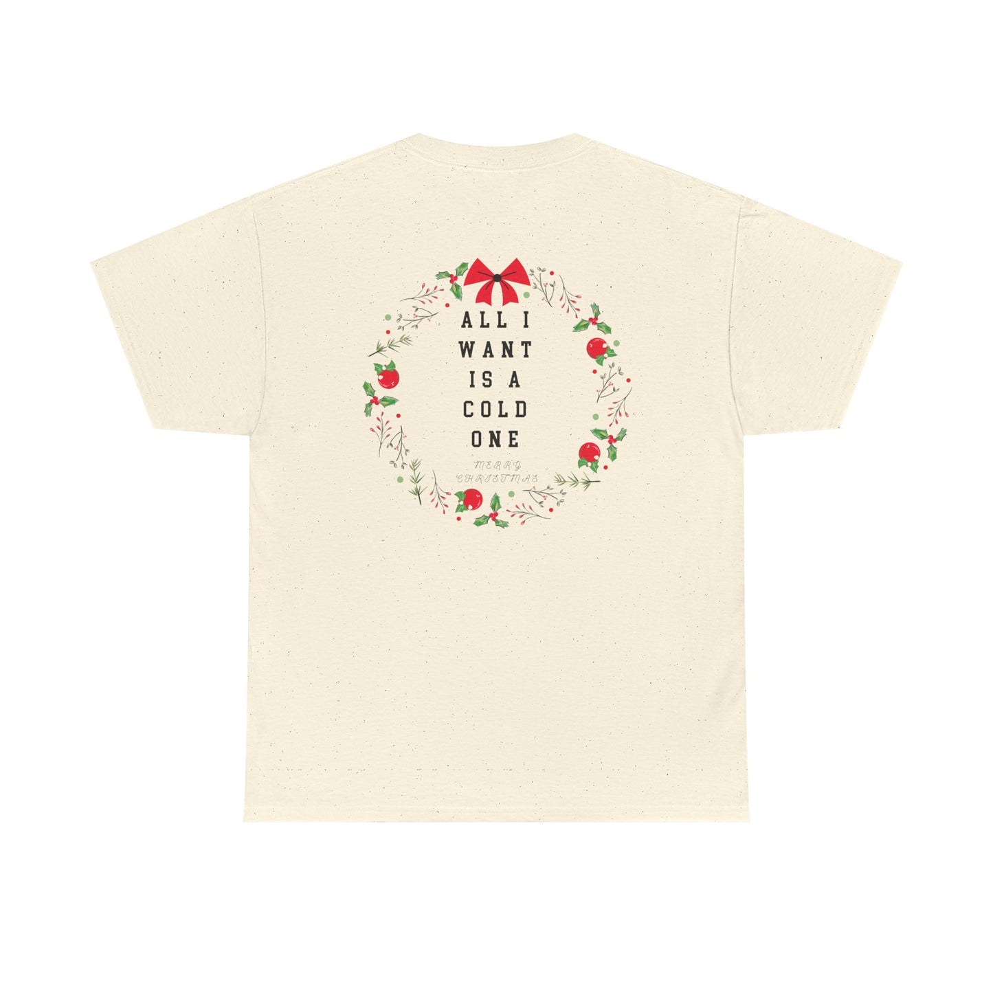 All I Want Is A Cold One Christmas Tee