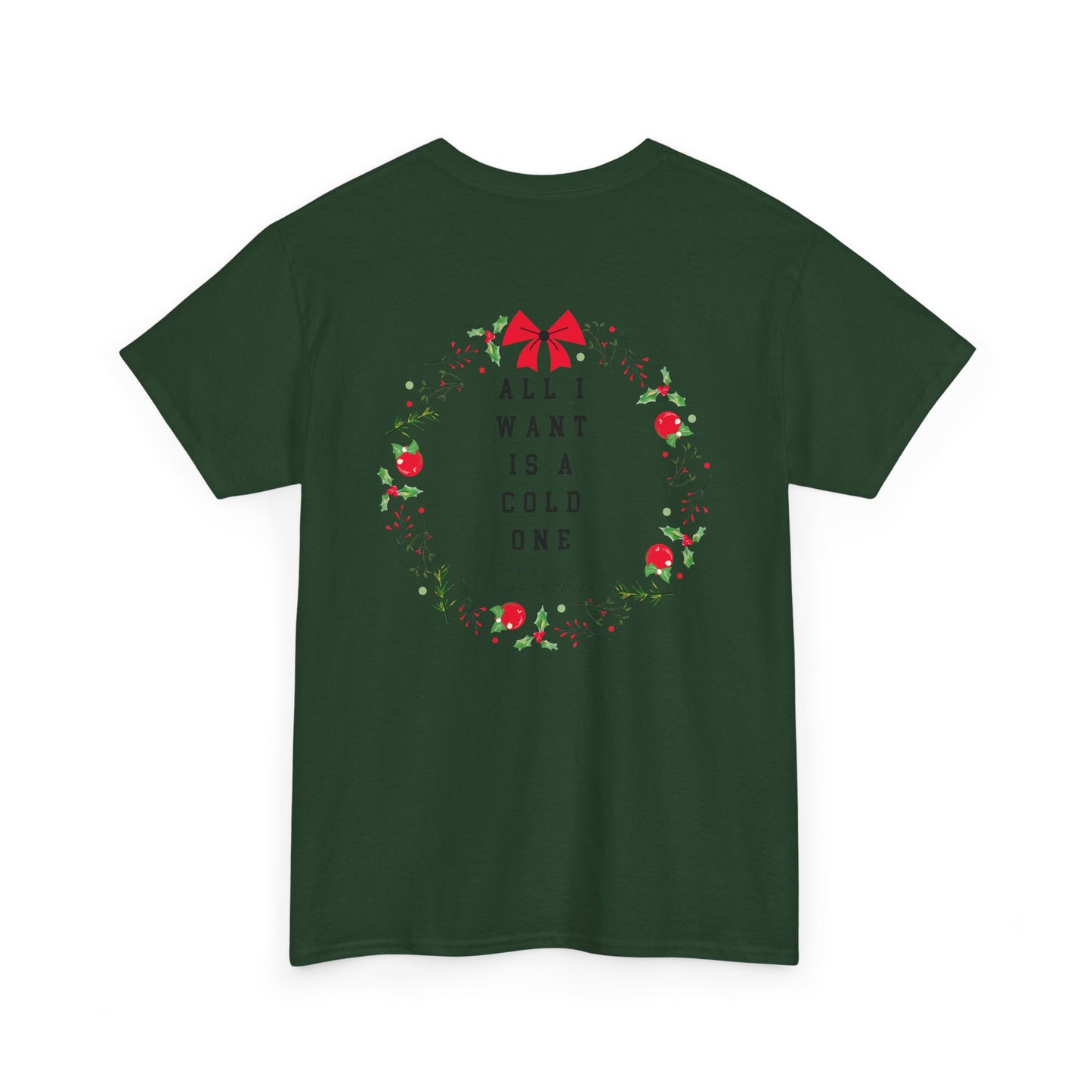 All I Want Is A Cold One Christmas Tee