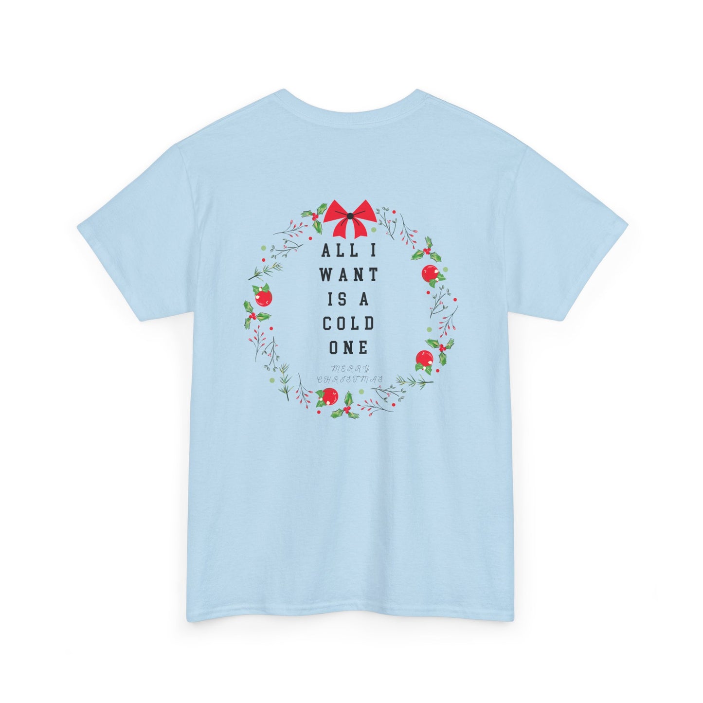 All I Want Is A Cold One Christmas Tee