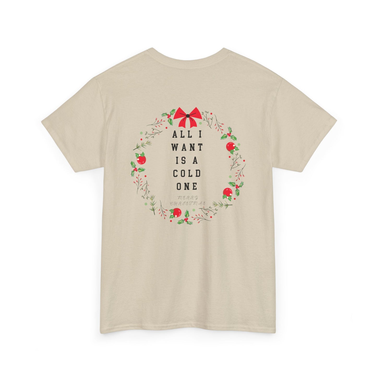 All I Want Is A Cold One Christmas Tee