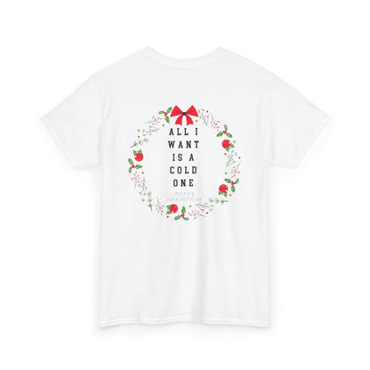 All I Want Is A Cold One Christmas Tee