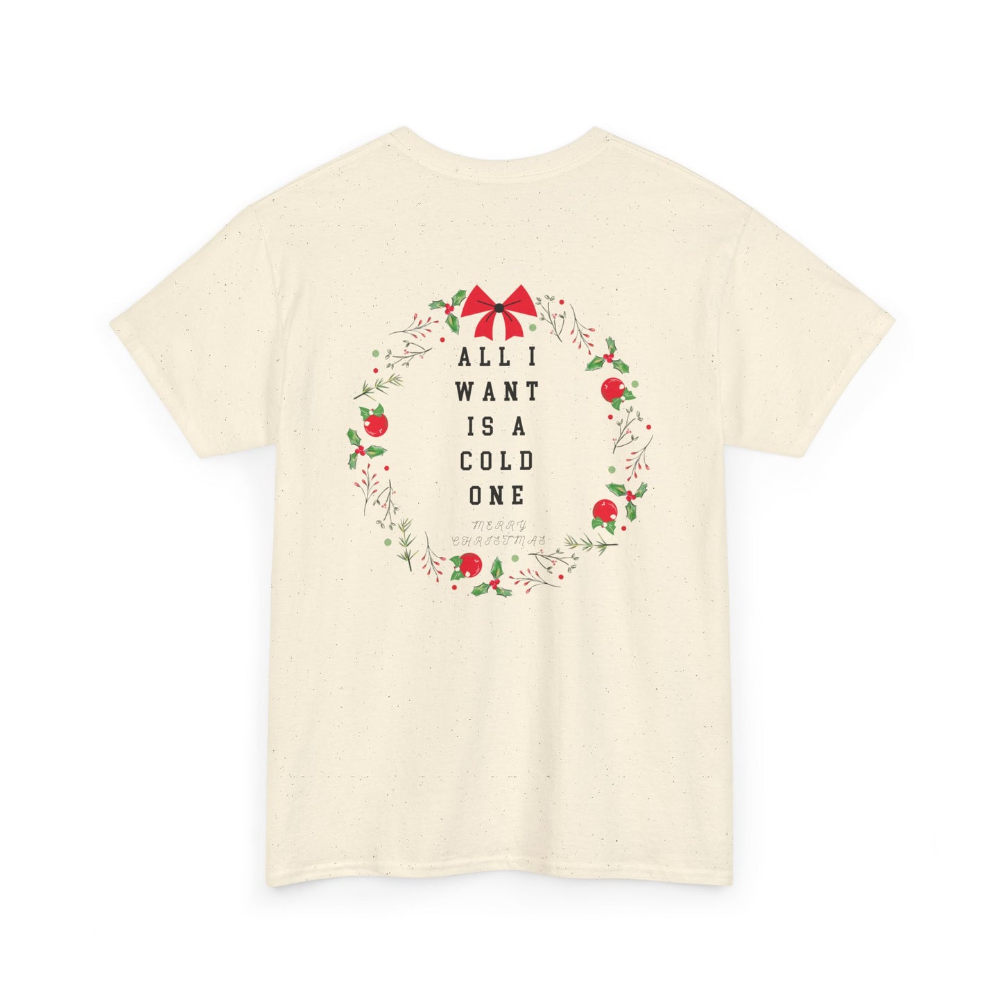 All I Want Is A Cold One Christmas Tee