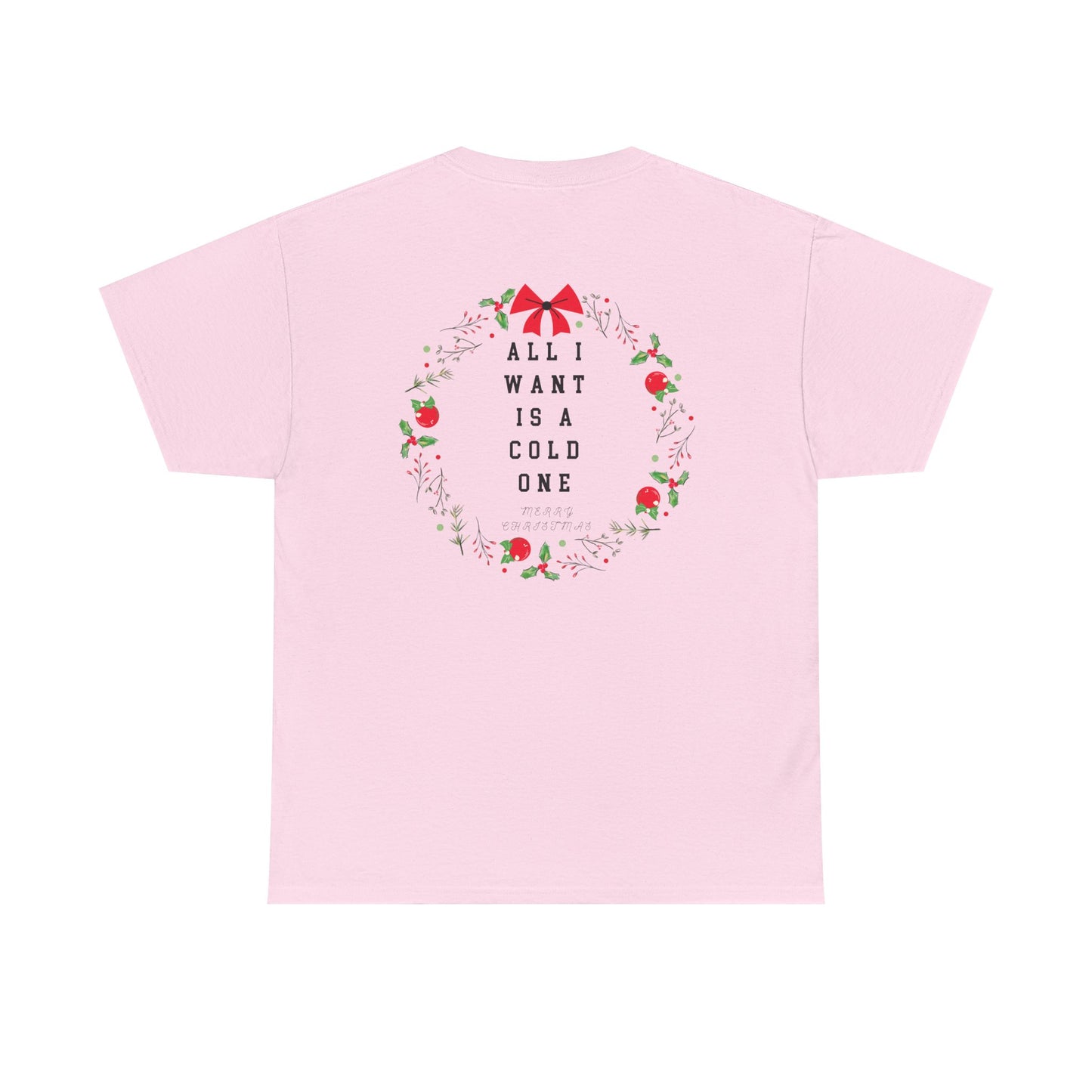 All I Want Is A Cold One Christmas Tee