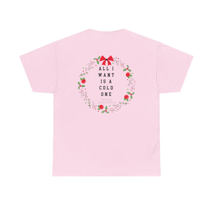 All I Want Is A Cold One Christmas Tee