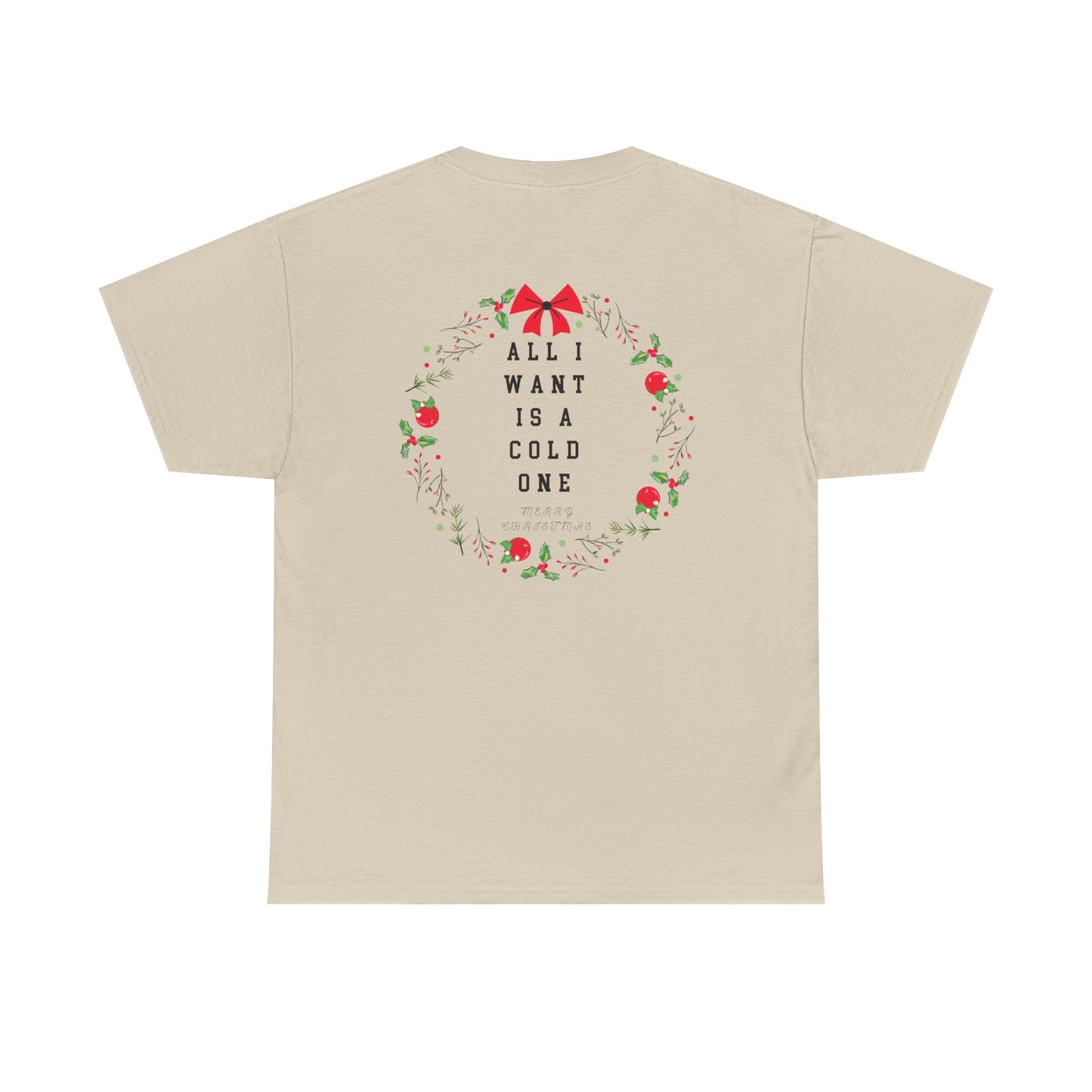 All I Want Is A Cold One Christmas Tee