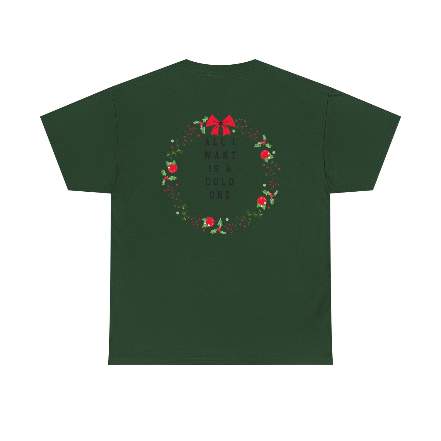 All I Want Is A Cold One Christmas Tee